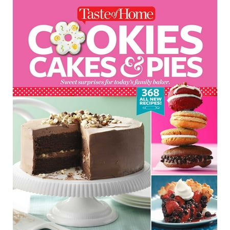 - Taste of Home Cookies, Cakes & Pies : 368 All-New Recipes