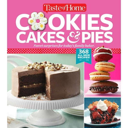 Taste of Home Cookies, Cakes & Pies : 368 All-New (Best Texas Pecan Pie Recipe)