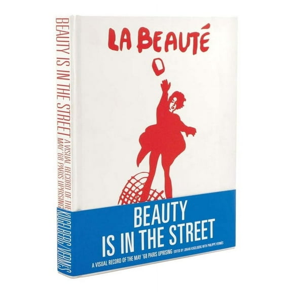 Beauty Is in the Street: A Visual Record of the May '68 Paris Uprising, (Hardcover)