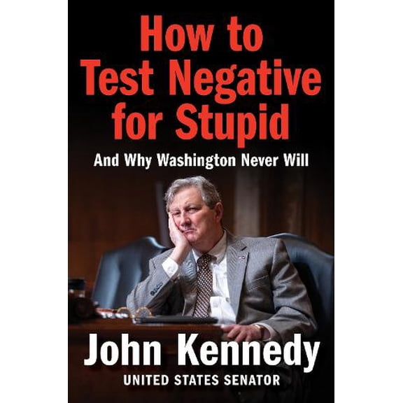 Pre-Owned How to Test Negative for Stupid: And Why Washington Never Will Hardcover