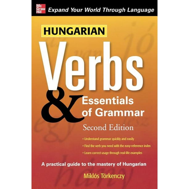 Verbs and Essentials of Grammar Hungarian Verbs & Essentials of