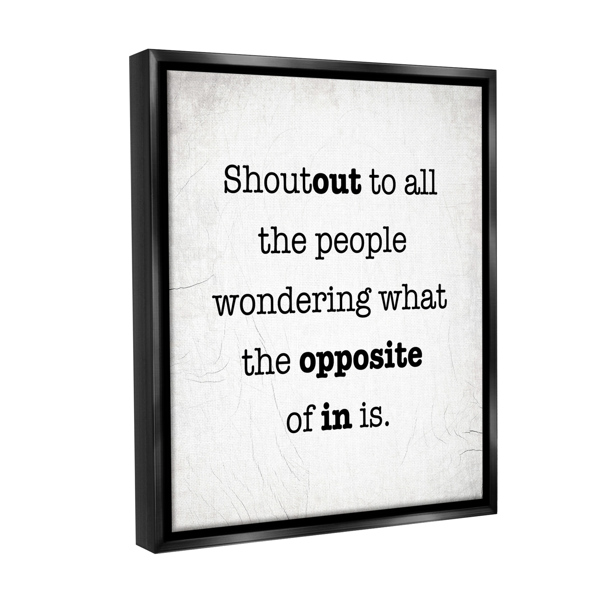 Stupell Industries Funny Out In Phrase Typography Painting Black Floater Framed Canvas Art Print Wall Art, 17 x 21