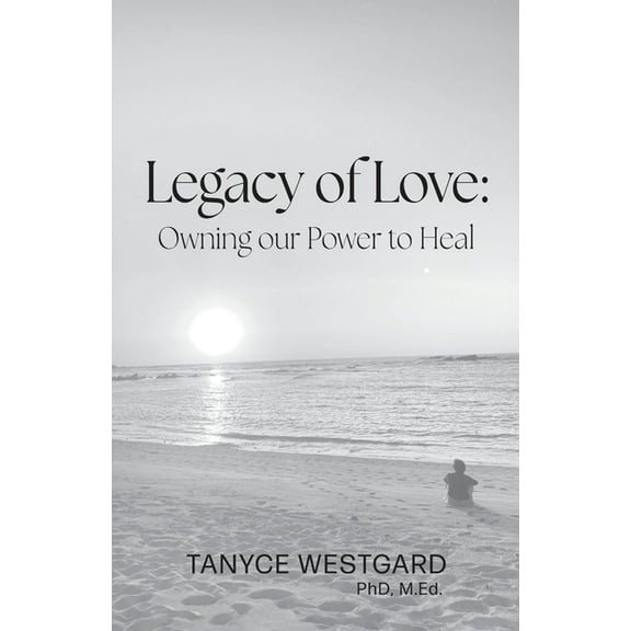 Legacy of Love: Owning our Power to Heal, (Paperback)