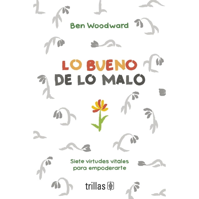 Lo bueno de lo malo, de Woodward Ben, Trillas, Pasta blanda