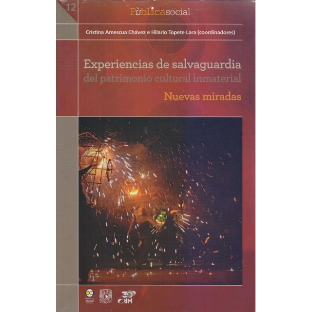 Experiencias de salvaguardia del Patrimonio Cultural Inmaterial Bonilla Artigas Editores 9786078348862