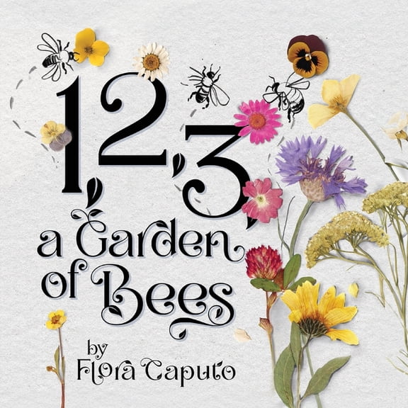 1, 2, 3, a Garden of Bees: Count along with Buzzing Bees in This Garden Adventure for Toddlers & Preschoolers, (Paperback)
