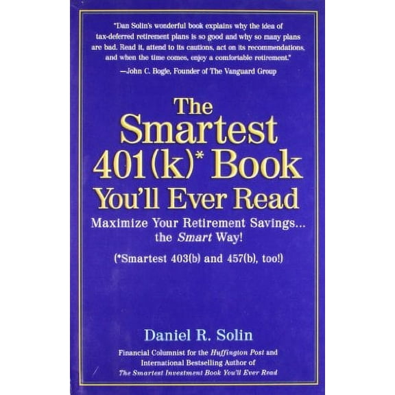 The Smartest 401(k) Book You'll Ever Read : Maximize Your Retirement Savings...the Smart Way! (Hardcover)