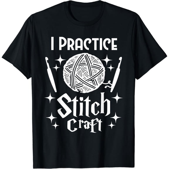 I Practice Stitch Craft - Knitting Knitter Crocheting T-Shirt