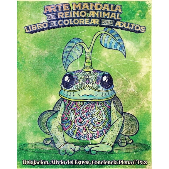 Arte Mandala Del Reino Animal Libro de Colorear Para Adultos, Relajación, Alivio Del Estrés, Conciencia Plena Y Paz: 40 Diseños Detallados De Animales Salvajes, Menos Estrés Al Colorear Una Variedad D