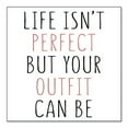 thumbnail image 1 of DistinctInk Custom Bumper Sticker - 6" x 6" Decorative Decal - White Background - Life Isn't Perfect But Your Outfit Can Be, 1 of 2