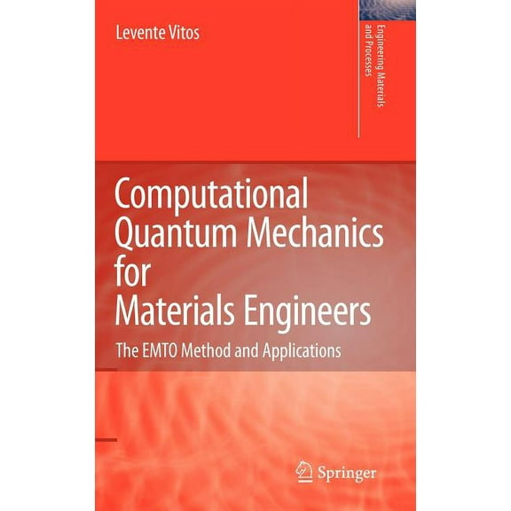 Engineering Materials and Processes Computational Quantum Mechanics for Materials Engineers: The EMTO Method and Applications, (Hardcover)