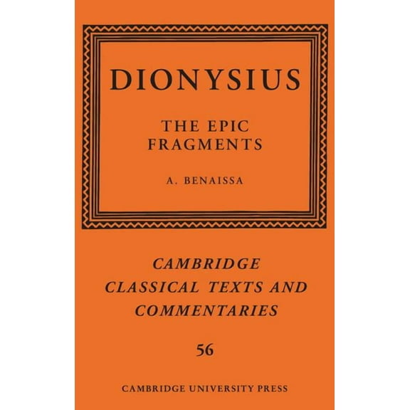 Cambridge Classical Texts and Commentari Dionysius: The Epic Fragments, Book 56, (Hardcover)