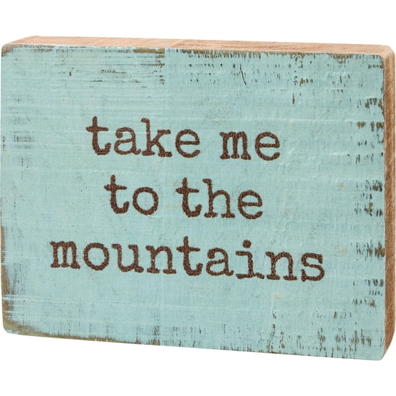 Primitives By Kathy Block Sign, 4-inch Length, Take Me to the Mountains