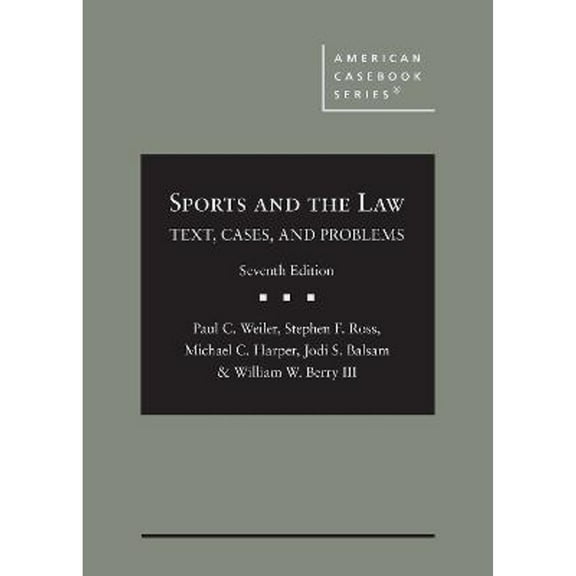 Sports and the Law: Text, Cases, and Problems (American Casebook Series), 9781636594057, Hardcover, 7