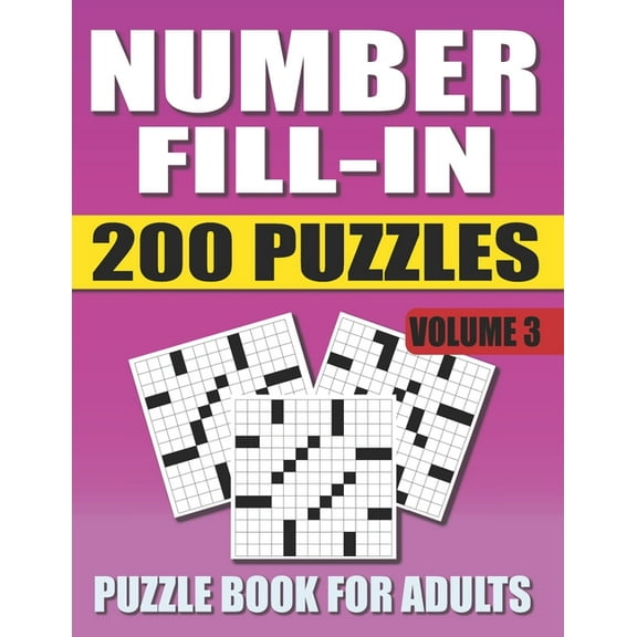 Number Fill In Puzzle Book For Adults (Volume 3): 200 Number Fill-Ins Puzzles And 12,000  Numbers To Fill (Number Fill-I, (Paperback)