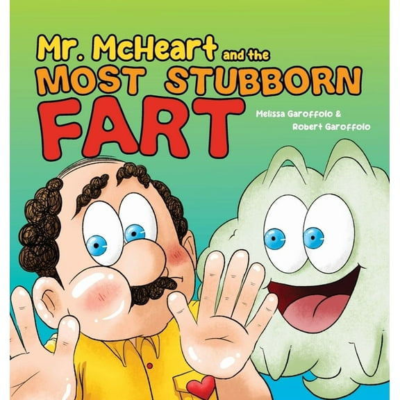 Mr McHeart and the Most Stubborn Fart: A hilarious children's book about the adventures of Mr McHeart who tries to fart , (Hardcover)