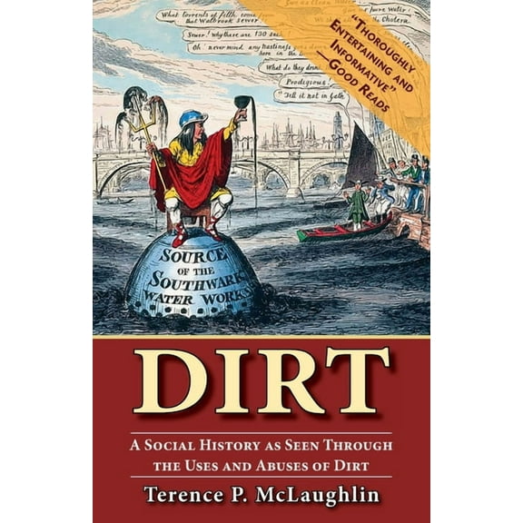 Dirt: A Social History as Seen Through the Uses and Abuses of Dirt (Paperback)