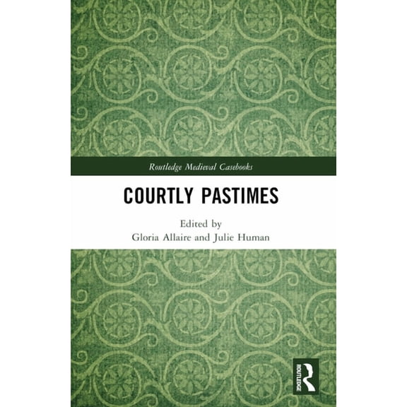 Routledge Medieval Casebooks Courtly Pastimes, (Paperback)