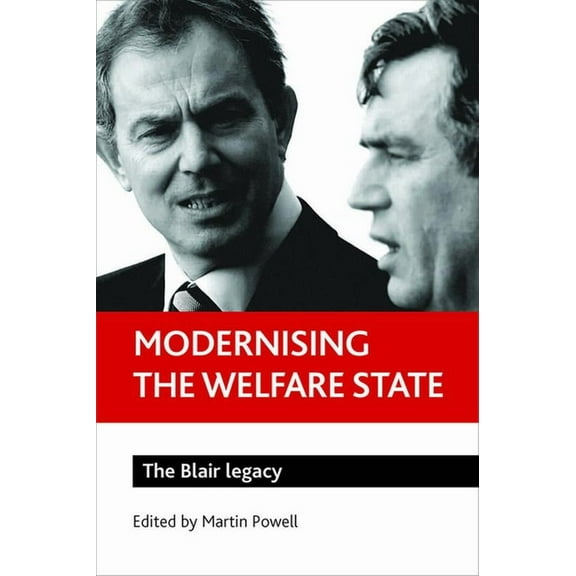 Modernising the Welfare State: The Blair Legacy, (Paperback)