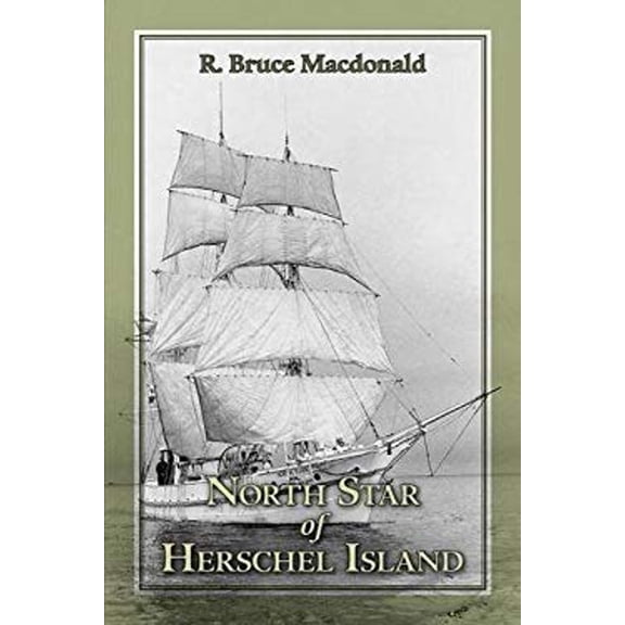 Pre-Owned North Star of Herschel Island - The Last Canadian Arctic Fur Trading Ship. (Paperback) by R Bruce MacDonald