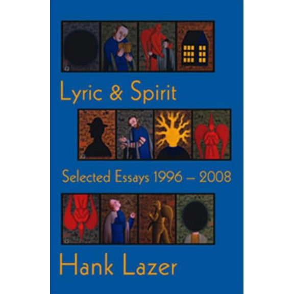 Lyric & Spirit :  Selected Essays 1996-2008 (Paperback)