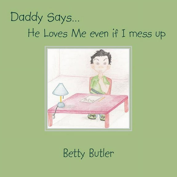 Daddy Says. He Loves Me even if I mess up (Paperback)