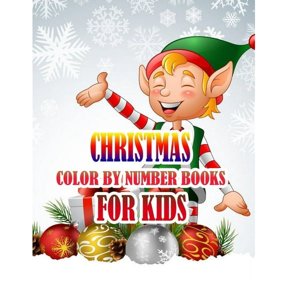 Christmas Color by Number Books for Kids : Coloring Books For Girls and Boys Activity Learning Work Ages 2-4, 4-8, 8-12 (Paperback)