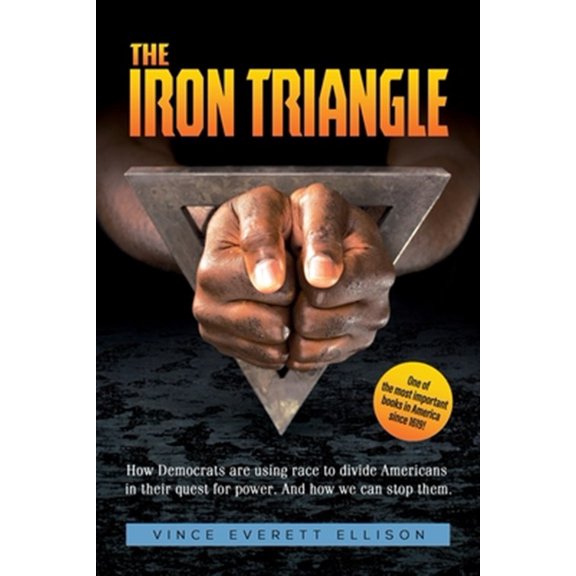Pre-Owned The Iron Triangle: Inside the Liberal Democrat Plan to Use Race to Divide Christians and America in their Quest for Power and How We Can Defeat Them (Paperback) 1977211992 9781977211996