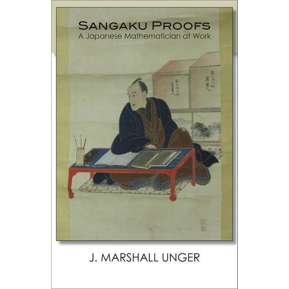 Cornell East Asia Sangaku Proofs: A Japanese Mathematician at Work, Book 175, (Hardcover)