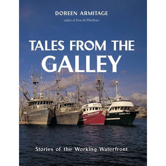 Tales from the Galley : Stories of the Working Waterfront (Hardcover)