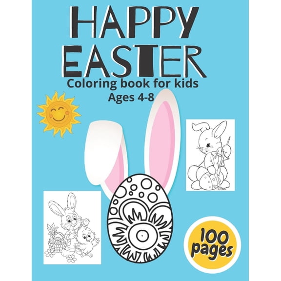 Happy Easter Coloring Book For Kids Ages 4-8: A Collection of Fun And Easy Easter Eggs And Bunny Perfect Gift For Ester , (Paperback)