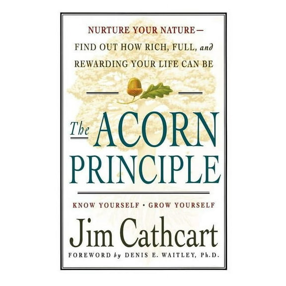 The Acorn Principle: Know Yourself, Grow Yourself, (Paperback)