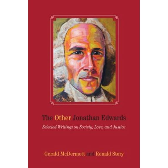 Pre-Owned The Other Jonathan Edwards : Selected Writings on Society, Love, and Justice (Paperback) 9781625341525