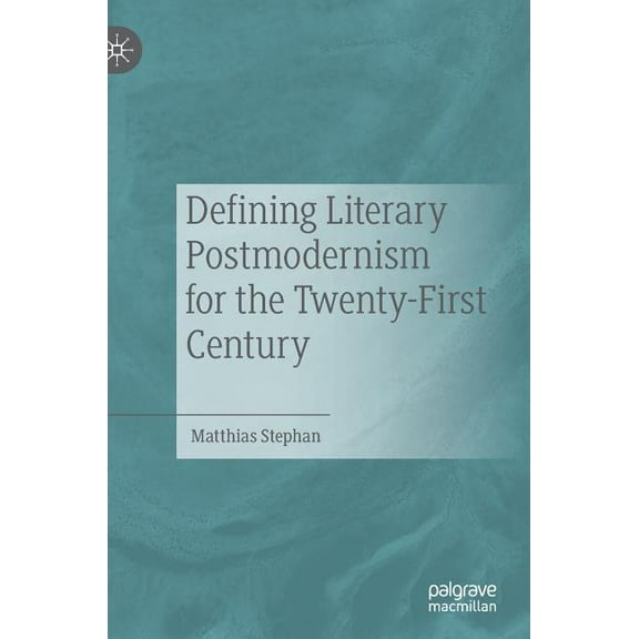 Defining Literary Postmodernism for the Twenty-First Century, (Hardcover)