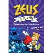 Zeus The Mighty: Zeus the Mighty: The Epic Escape From the Underworld (Book 4) (Hardcover)