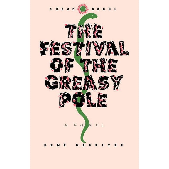 CARAF Books: Caribbean and African Literature Translated from French: The Festival of the Greasy Pole (Paperback)