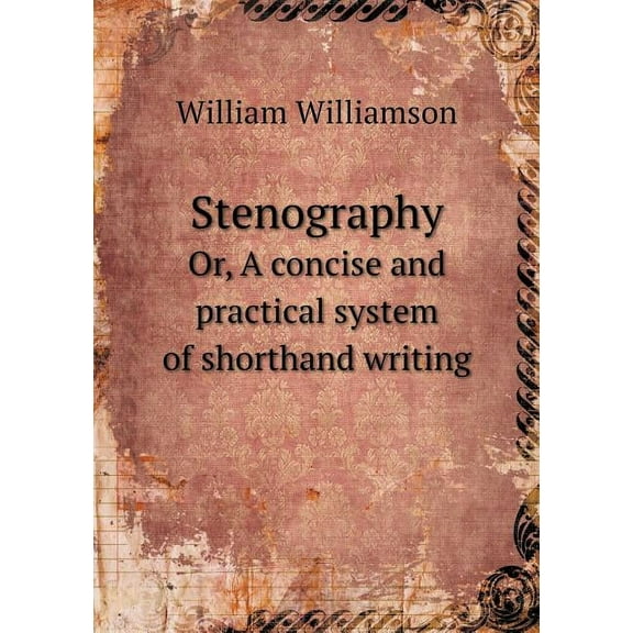 Stenography Or, A Concise and Practical System of Shorthand Writing (Paperback)