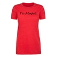 thumbnail image 2 of I'm adopted -Family Reunion Woman'sT-shirts - Heather Red MH200WFAM S65 S, 2 of 3