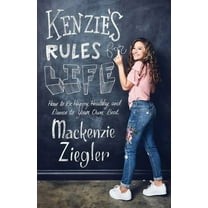 Kenzie's Rules for Life: How to Be Happy, Healthy, and Dance to Your Own Beat, (Paperback)