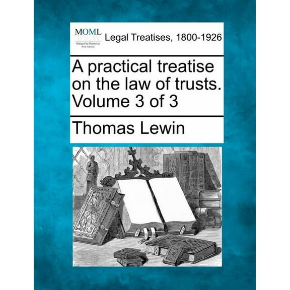 A practical treatise on the law of trusts. Volume 3 of 3 (Paperback)