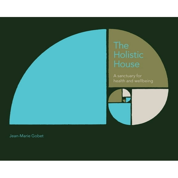 The Holistic House: A sanctuary for health and wellbeing, (Hardcover)