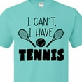 thumbnail image 4 of Inktastic I Can't, I Have Tennis T-Shirt, 4 of 5