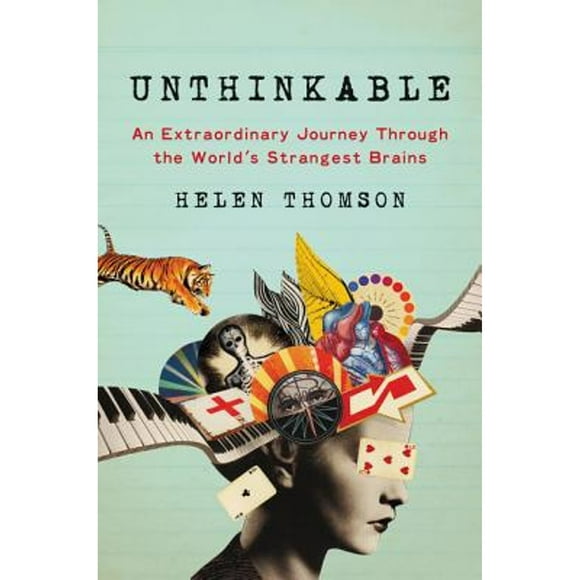 Pre-Owned Unthinkable: An Extraordinary Journey Through the World's Strangest Brains (Hardcover 9780062391162) by Helen Thomson