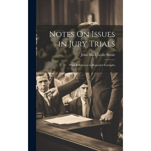 Notes On Issues in Jury Trials: With References to Reported Examples (Hardcover)