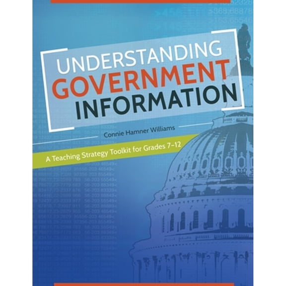 Pre-Owned Understanding Government Information: A Teaching Strategy Toolkit for Grades 7â "12 (Paperback) by Connie Williams