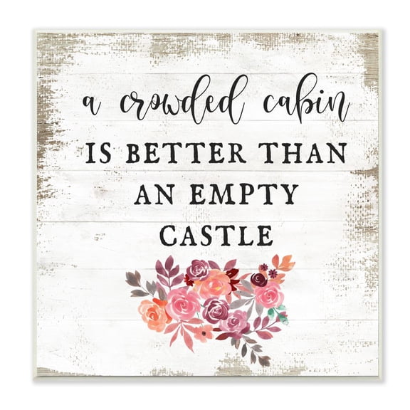 Stupell Industries Charming Crowded Cabin Better Than Empty Castle Quote Graphic Art Unframed Art Print Wall Art, 12x12, by Daphne Polselli