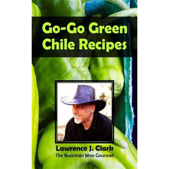 Pre-Owned Go-Go Green Chile Recipes (Paperback) by Lawrence J Clark