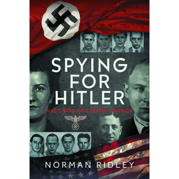Spying for Hitler : Nazis Who Infiltrated America (Hardcover)