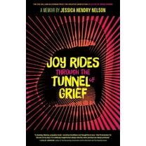 The Sue William Silverman Prize for Crea Joy Rides Through the Tunnel of Grief: A Memoir, (Paperback)