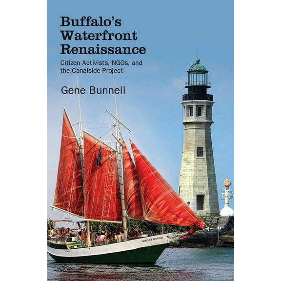 Excelsior Editions Buffalo's Waterfront Renaissance: Citizen Activists, Ngos, and the Canalside Project, (Paperback)